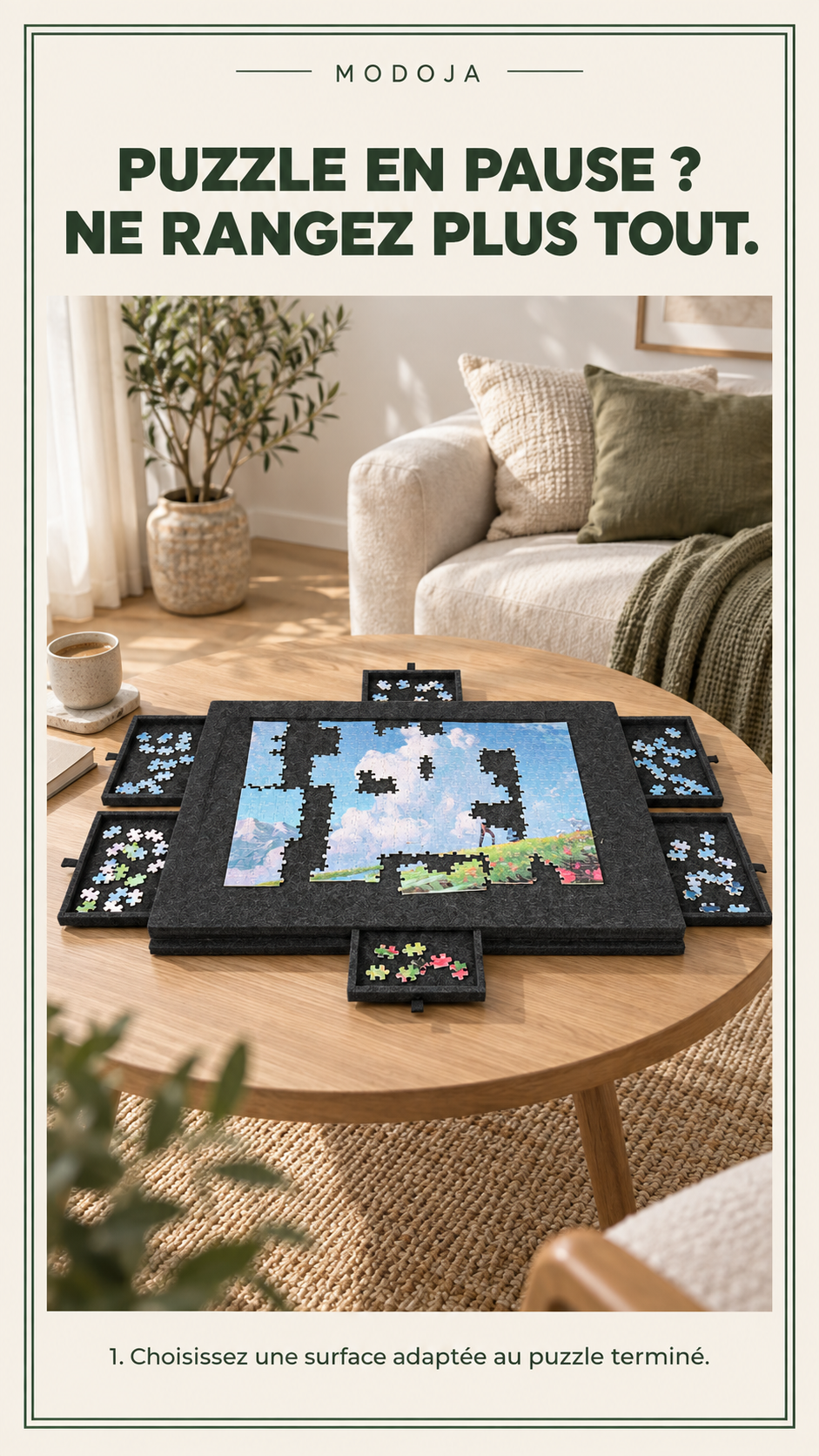PUZZLE EN PAUSE ? NE RANGEZ PLUS TOUT. — 1. Choisissez une surface adaptée au puzzle terminé.