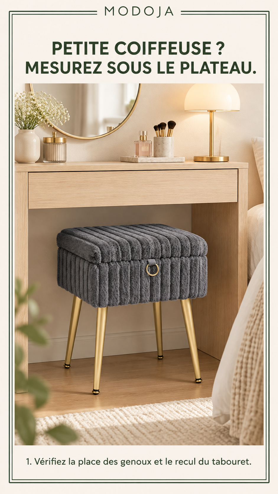PETITE COIFFEUSE ? MESUREZ SOUS LE PLATEAU. — 1. Vérifiez la place des genoux et le recul du tabouret.