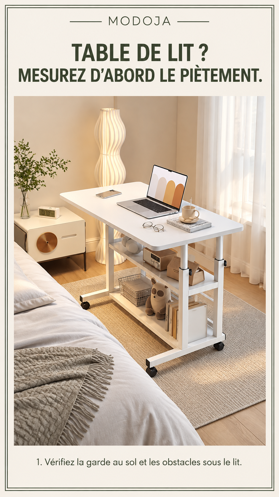 TABLE DE LIT ? MESUREZ D’ABORD LE PIÈTEMENT. — 1. Vérifiez la garde au sol et les obstacles sous le lit.